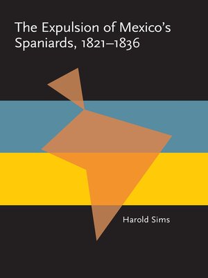 cover image of The Expulsion of Mexico's Spaniards, 1821-1836